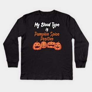 My Blood Type Is Pumpkin Spice positive Kids Long Sleeve T-Shirt